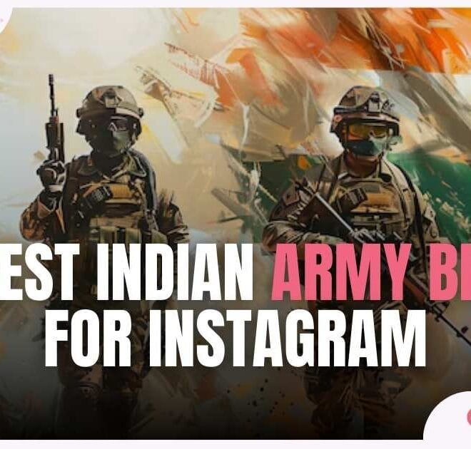 280+ Best Indian Army Bio For Instagram In 2025 – Captions Pro