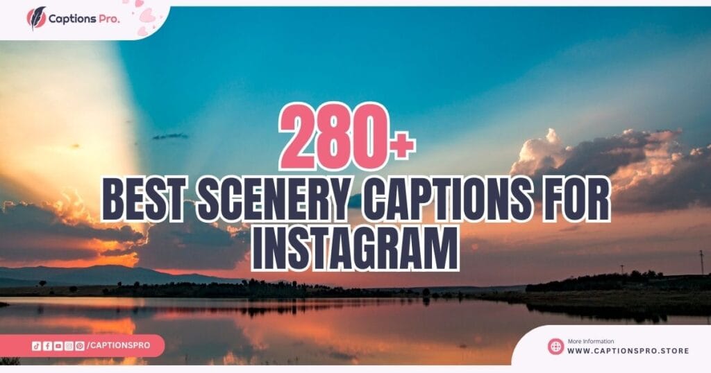 Best 280+ Scenery Captions for Instagram