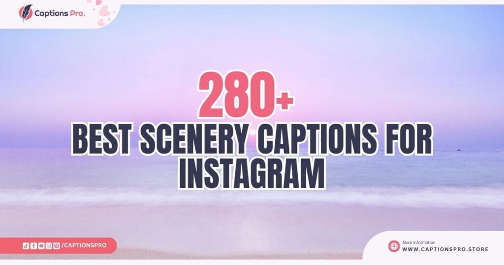 Best 280+ Scenery Captions for Instagram