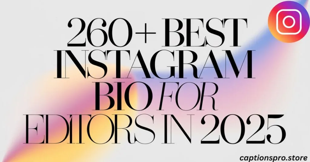 260+ Best Instagram bio for editors In 2025