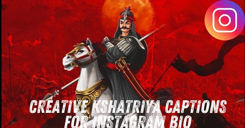 Creative Kshatriya Captions for Instagram Bio